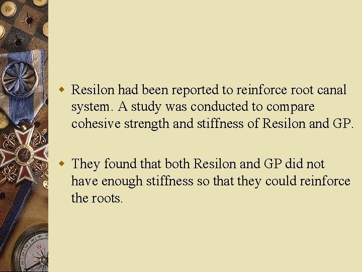 w Resilon had been reported to reinforce root canal system. A study was conducted