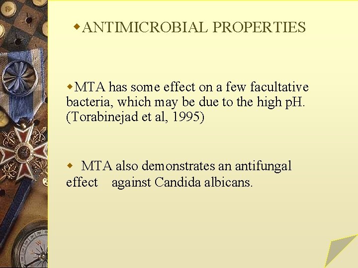 w. ANTIMICROBIAL PROPERTIES w. MTA has some effect on a few facultative bacteria, which
