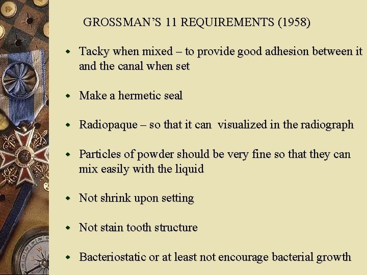 GROSSMAN’S 11 REQUIREMENTS (1958) w Tacky when mixed – to provide good adhesion between
