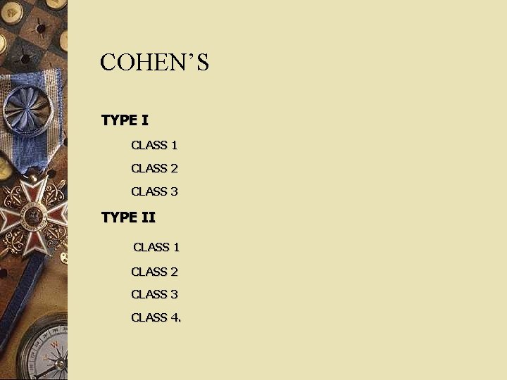 COHEN’S TYPE I CLASS 1 CLASS 2 CLASS 3 TYPE II CLASS 1 CLASS