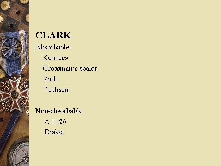 CLARK Absorbable. Kerr pcs Grossman’s sealer Roth Tubliseal Non-absorbable A H 26 Diaket 