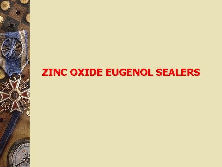 ZINC OXIDE EUGENOL SEALERS 