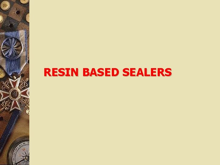 RESIN BASED SEALERS 