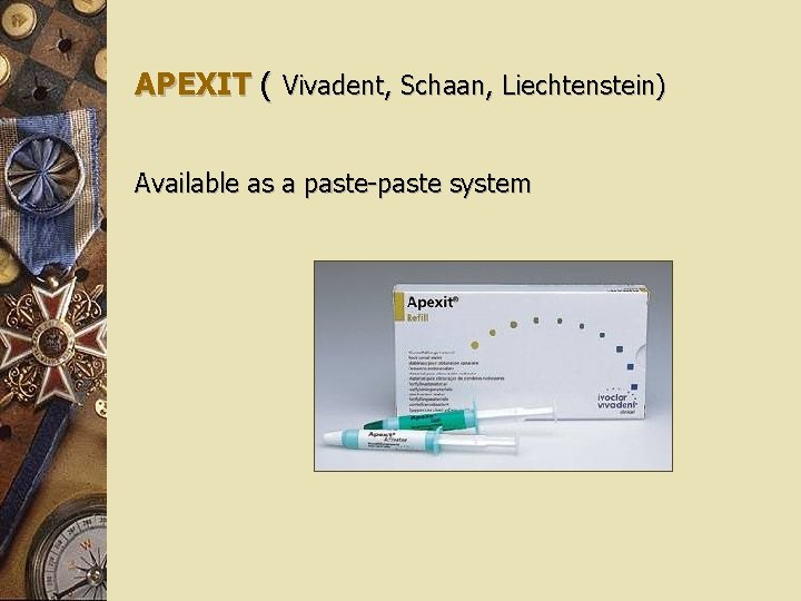 APEXIT ( Vivadent, Schaan, Liechtenstein) Available as a paste-paste system 