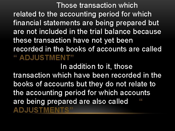 Those transaction which related to the accounting period for which financial statements are being