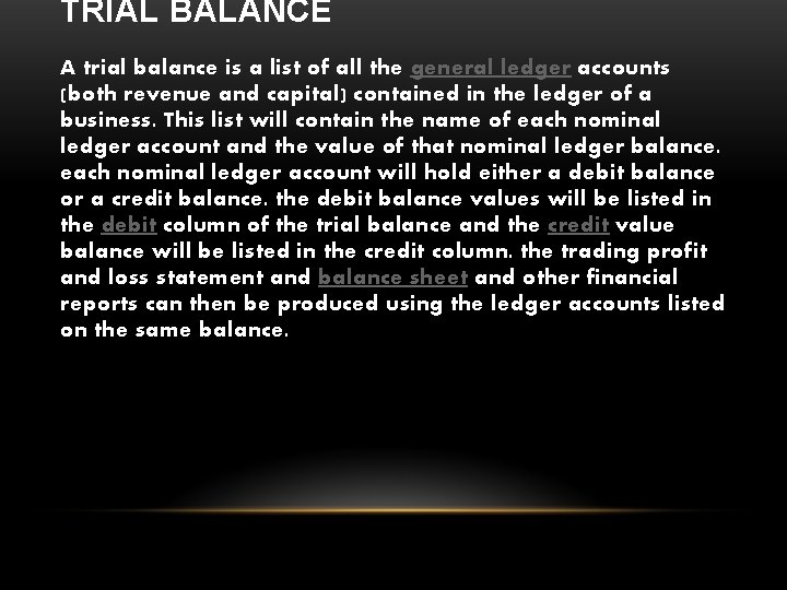 TRIAL BALANCE A trial balance is a list of all the general ledger accounts