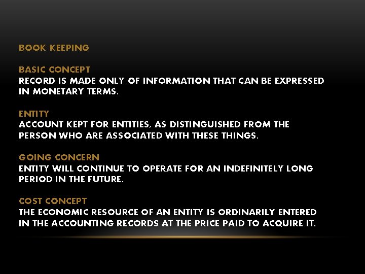 BOOK KEEPING BASIC CONCEPT RECORD IS MADE ONLY OF INFORMATION THAT CAN BE EXPRESSED