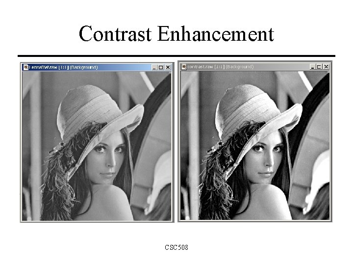 Contrast Enhancement CSC 508 