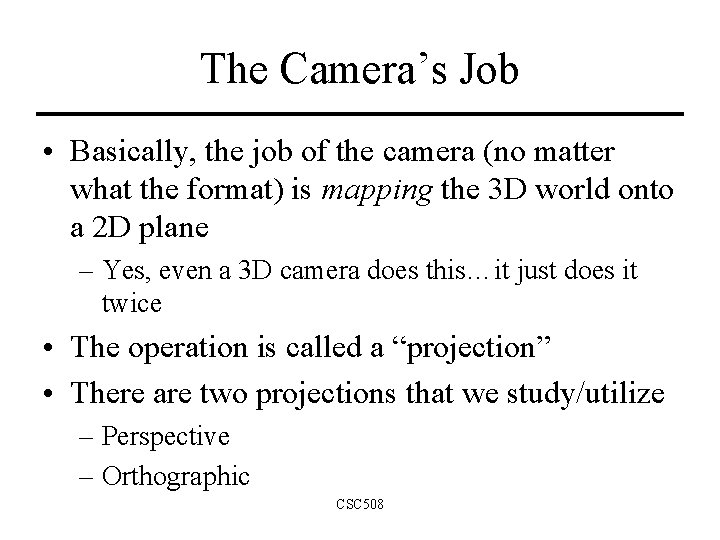 The Camera’s Job • Basically, the job of the camera (no matter what the