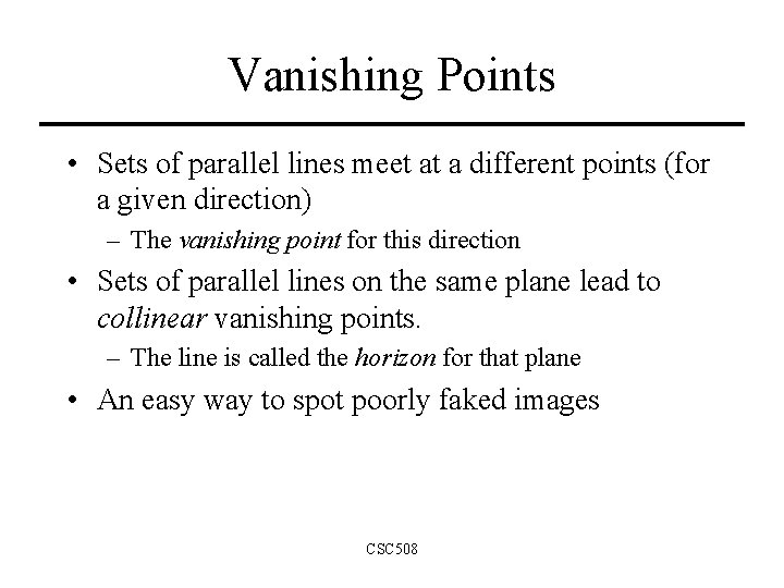 Vanishing Points • Sets of parallel lines meet at a different points (for a