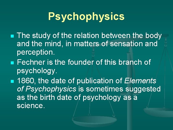 Psychophysics n n n The study of the relation between the body and the