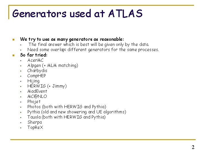 Generators used at ATLAS n We try to use as many generators as reasonable: