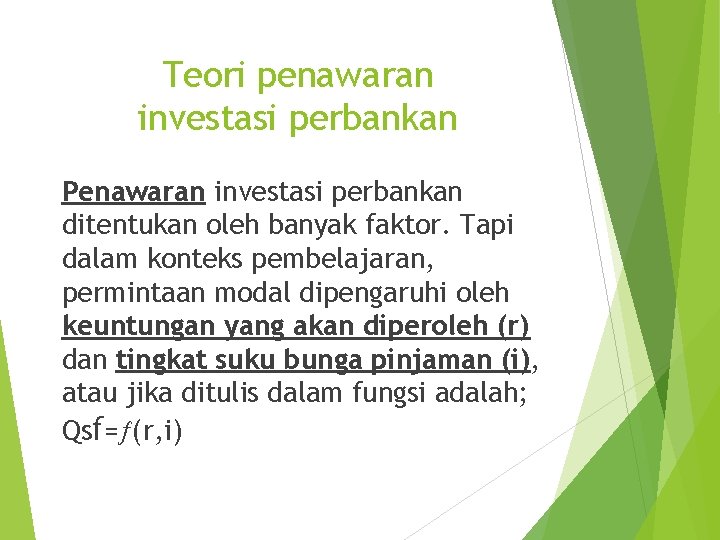 Teori penawaran investasi perbankan Penawaran investasi perbankan ditentukan oleh banyak faktor. Tapi dalam konteks