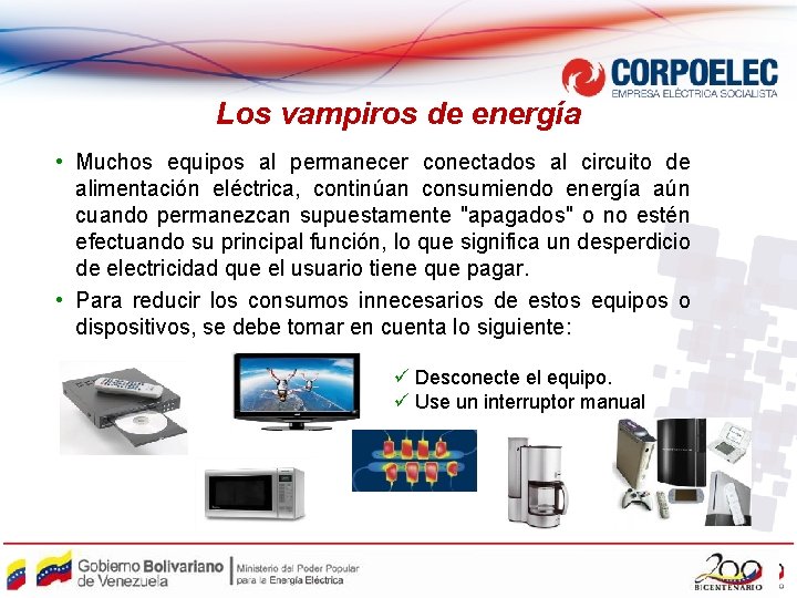 Los vampiros de energía • Muchos equipos al permanecer conectados al circuito de alimentación