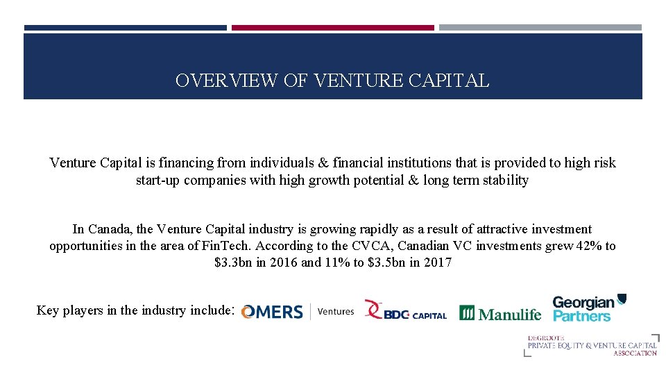 OVERVIEW OF VENTURE CAPITAL Venture Capital is financing from individuals & financial institutions that