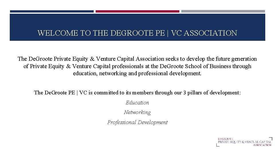 WELCOME TO THE DEGROOTE PE | VC ASSOCIATION The De. Groote Private Equity &