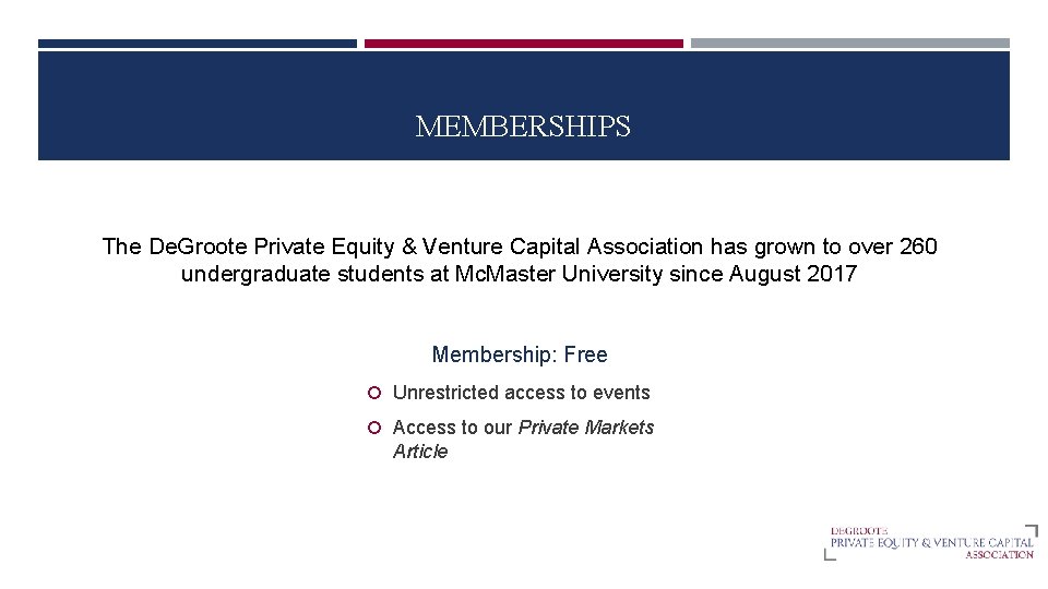 MEMBERSHIPS The De. Groote Private Equity & Venture Capital Association has grown to over