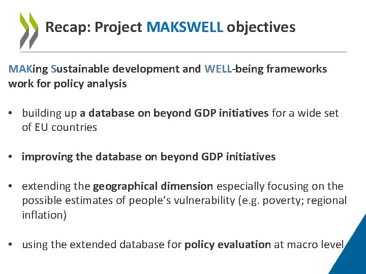 Recap: Project MAKSWELL objectives MAKing Sustainable development and WELL-being frameworks work for policy analysis