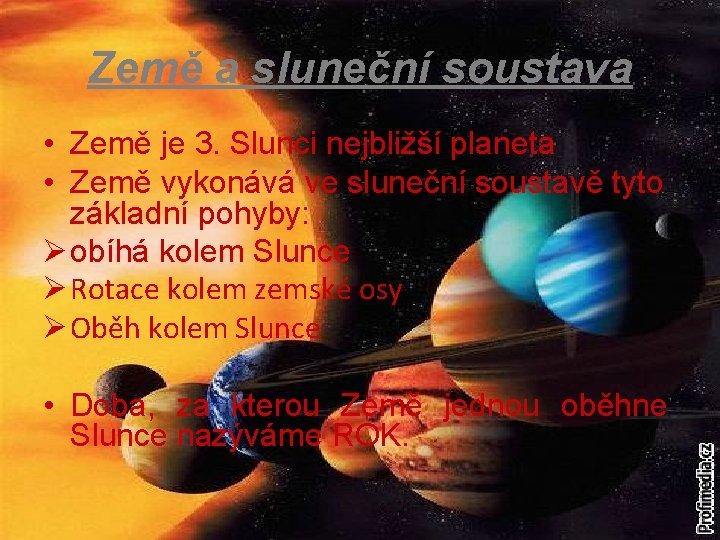 Země a sluneční soustava • Země je 3. Slunci nejbližší planeta • Země vykonává