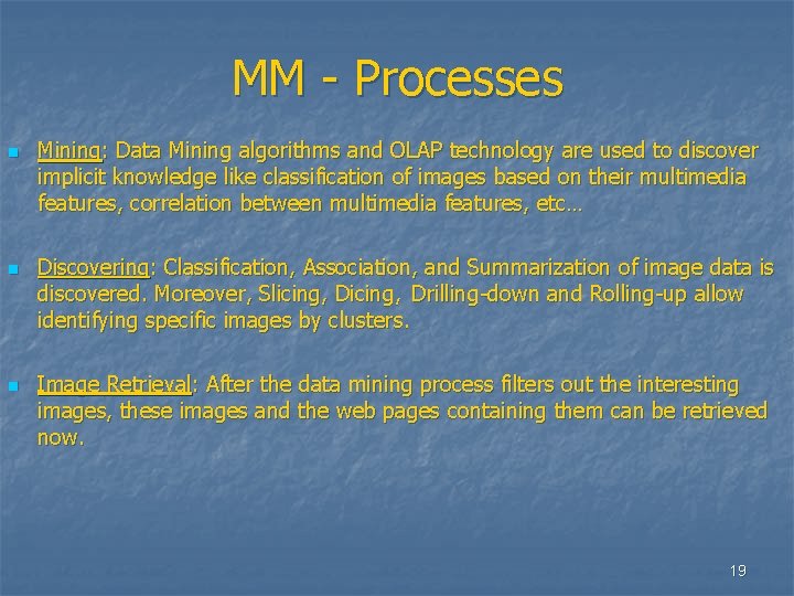 MM - Processes n n n Mining: Data Mining algorithms and OLAP technology are