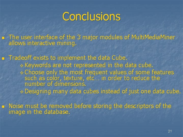 Conclusions n n n The user interface of the 3 major modules of Multi.
