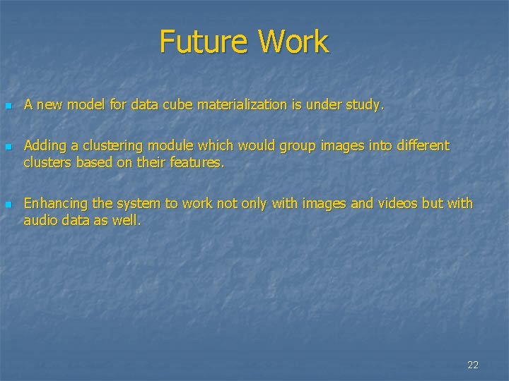 Future Work n n n A new model for data cube materialization is under