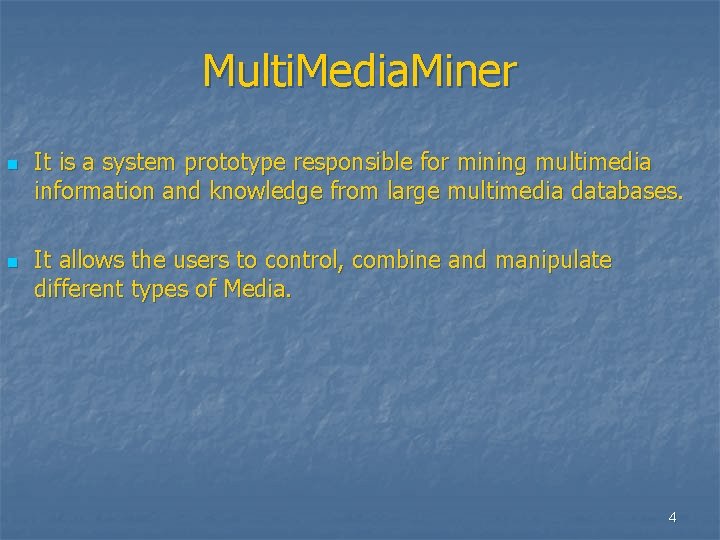 Multi. Media. Miner n n It is a system prototype responsible for mining multimedia