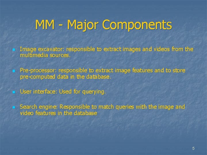 MM - Major Components n n Image excavator: responsible to extract images and videos