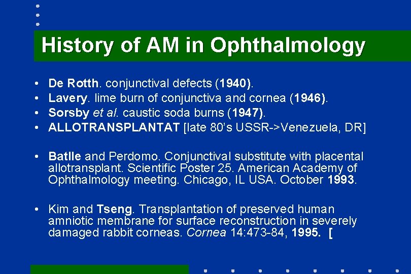 History of AM in Ophthalmology • • De Rotth. conjunctival defects (1940). Lavery. lime