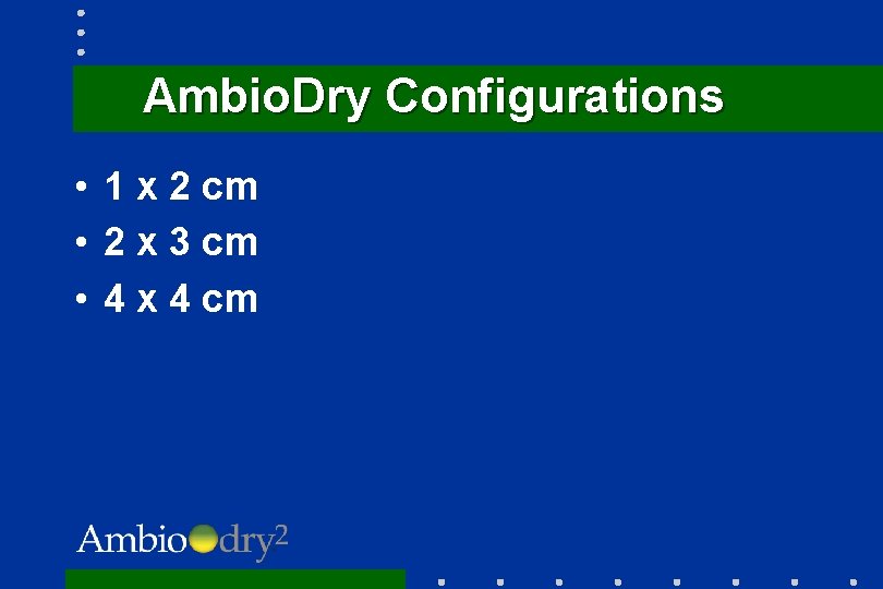 Ambio. Dry Configurations • 1 x 2 cm • 2 x 3 cm •