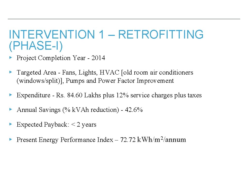 INTERVENTION 1 – RETROFITTING (PHASE-I) ▸ Project Completion Year - 2014 ▸ Targeted Area