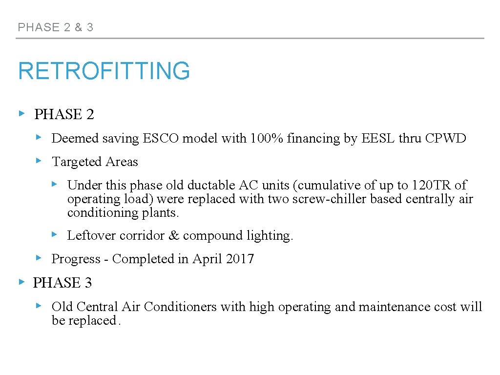 PHASE 2 & 3 RETROFITTING ▸ PHASE 2 ▸ Deemed saving ESCO model with