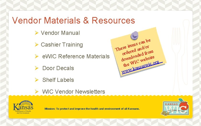 Vendor Materials & Resources Ø Vendor Manual Ø Cashier Training Ø e. WIC Reference