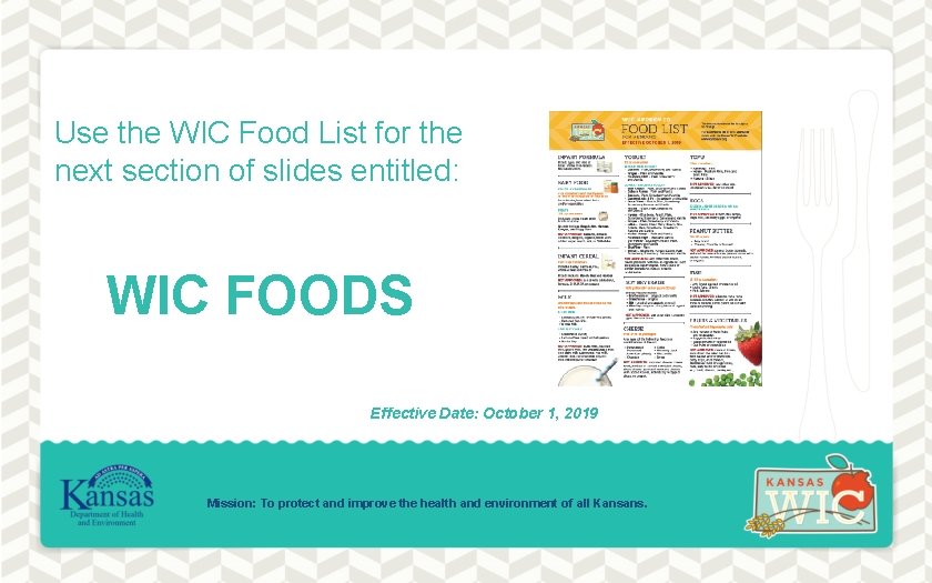 Use the WIC Food List for the next section of slides entitled: WIC FOODS