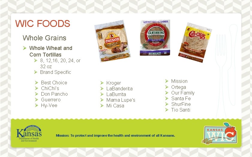 WIC FOODS Whole Grains Ø Whole Wheat and Corn Tortillas Ø 8, 12, 16,