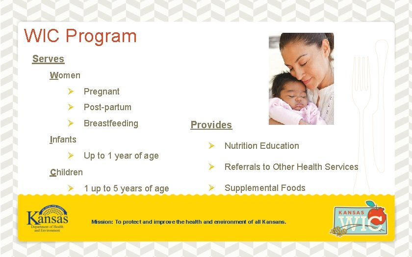 WIC Program Serves Women Ø Pregnant Ø Post-partum Ø Breastfeeding Infants Provides Ø Nutrition