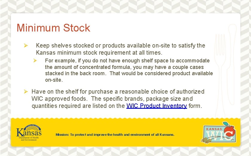 Minimum Stock Ø Keep shelves stocked or products available on-site to satisfy the Kansas