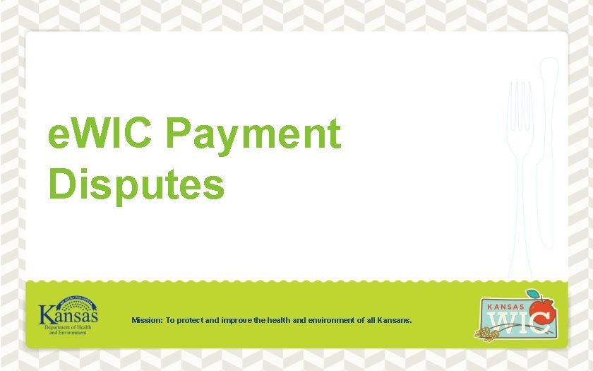 e. WIC Payment Disputes Mission: To protect and improve the health and environment of