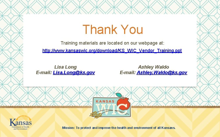 Thank You Training materials are located on our webpage at: http: //www. kansaswic. org/download/KS_WIC_Vendor_Training.