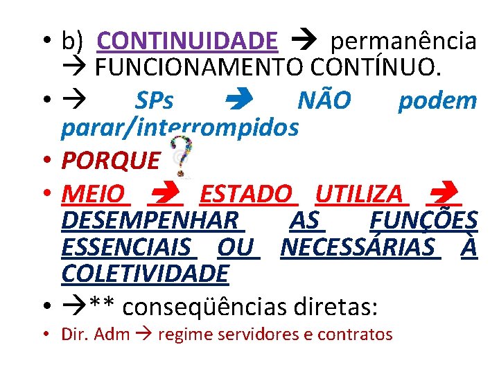  • b) CONTINUIDADE permanência FUNCIONAMENTO CONTÍNUO. • SPs NÃO podem parar/interrompidos • PORQUE