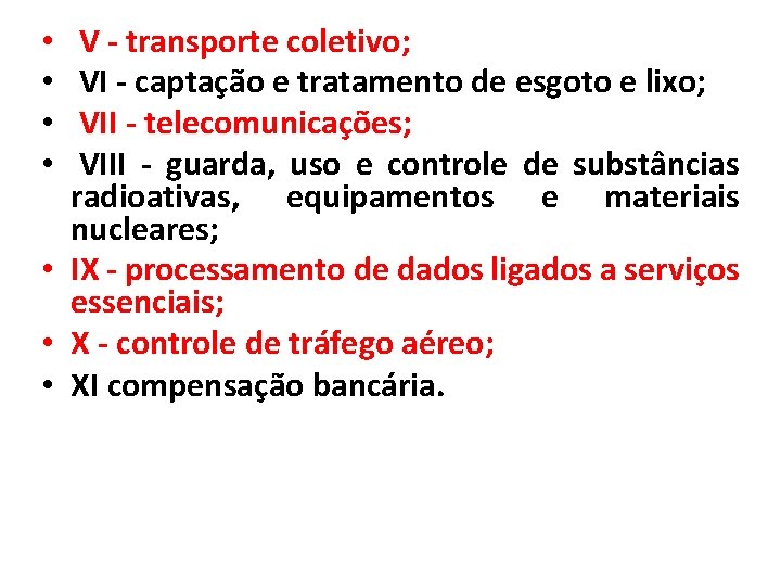  V - transporte coletivo; VI - captação e tratamento de esgoto e lixo;