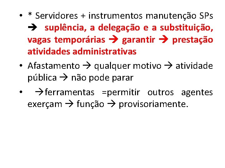  • * Servidores + instrumentos manutenção SPs suplência, a delegação e a substituição,