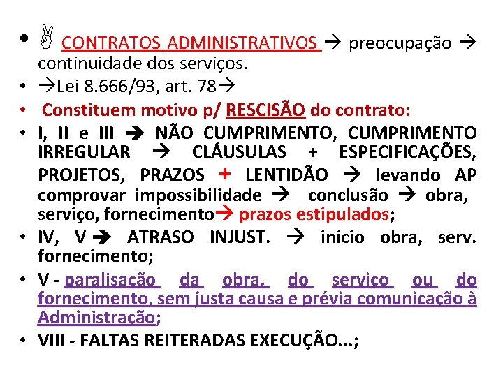  • CONTRATOS ADMINISTRATIVOS preocupação • • • continuidade dos serviços. Lei 8. 666/93,