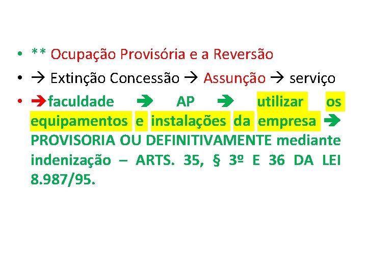  • ** Ocupação Provisória e a Reversão • Extinção Concessão Assunção serviço •