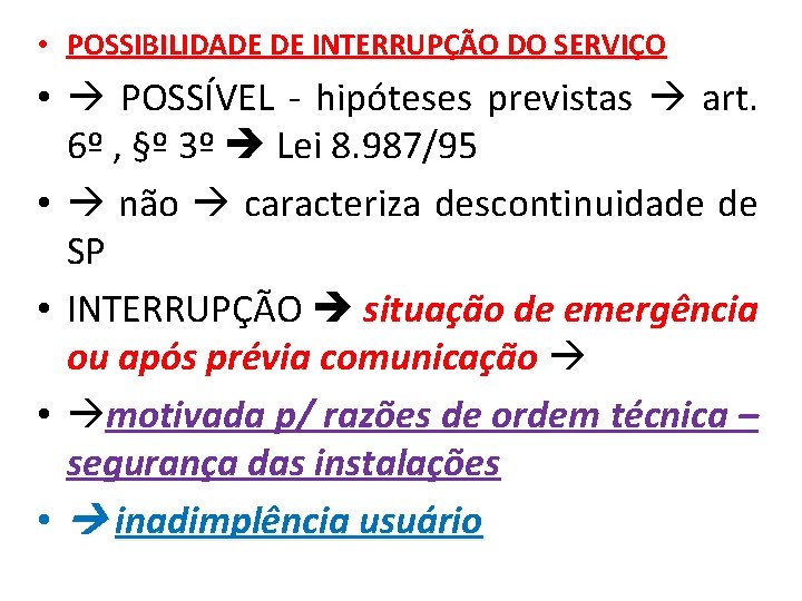  • POSSIBILIDADE DE INTERRUPÇÃO DO SERVIÇO • POSSÍVEL - hipóteses previstas art. 6º