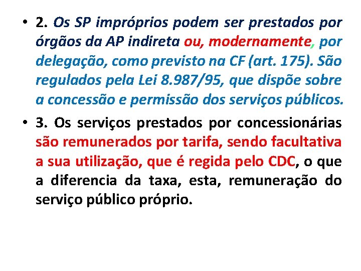  • 2. Os SP impróprios podem ser prestados por órgãos da AP indireta