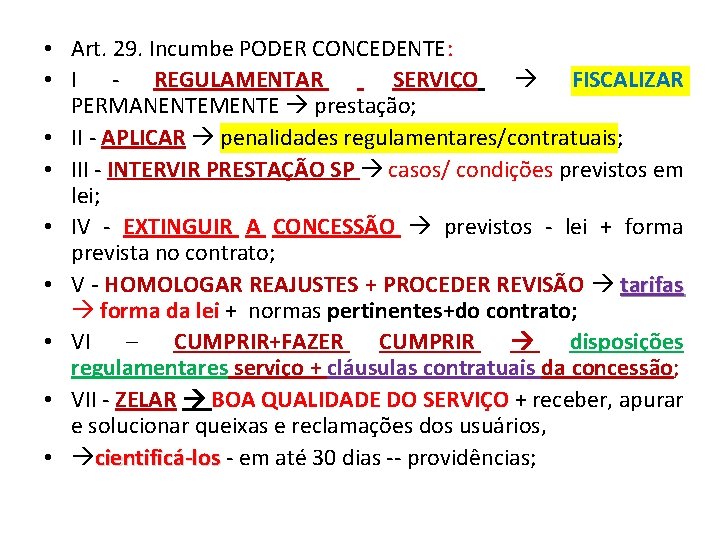  • Art. 29. Incumbe PODER CONCEDENTE: • I - REGULAMENTAR SERVIÇO FISCALIZAR PERMANENTEMENTE