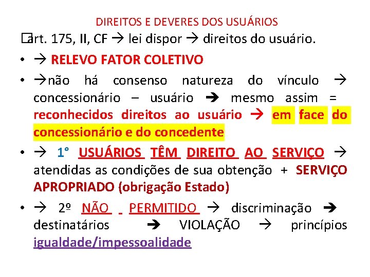 DIREITOS E DEVERES DOS USUÁRIOS � art. 175, II, CF lei dispor direitos do