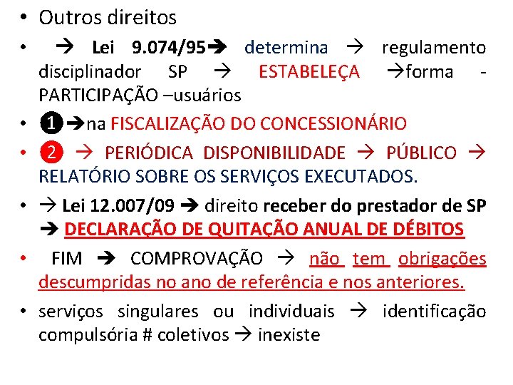  • Outros direitos • Lei 9. 074/95 determina regulamento disciplinador SP ESTABELEÇA forma