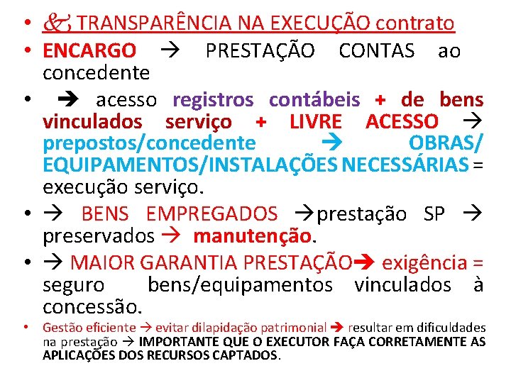  • TRANSPARÊNCIA NA EXECUÇÃO contrato • ENCARGO PRESTAÇÃO CONTAS ao concedente • acesso